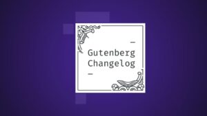 Changelog #51 – Automattic Becomes a Sponsor, new Gallery Block, Theme.json, and Gutenberg 11.4 Release