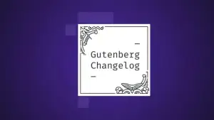 Changelog #51 – Automattic Becomes a Sponsor, new Gallery Block, Theme.json, and Gutenberg 11.4 Release