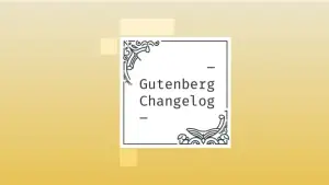 Changelog #37 – Full-site Editing, WordPress 5.7 and Gutenberg 9.9 Release and WordPress 5.6.1