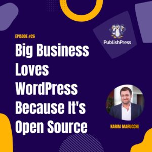 Big Business Loves WordPress Because It’s Open Source