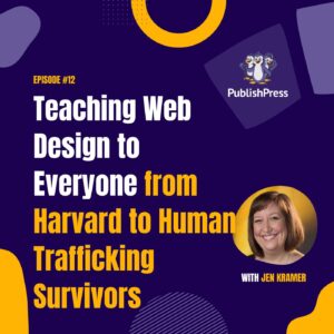 Teaching Web Design to Everyone from Harvard to Human Trafficking Survivors, With Jen Kramer