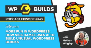 445 – More fun in WordPress: How Nick Hamze uses AI to build unusual WordPress blocks