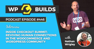 446 – Inside Checkout Summit: Reviving Human Connections in the WooCommerce and WordPress Community