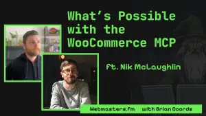 What’s Possible with WooCommerce MCP w/ Nik McLaughlin