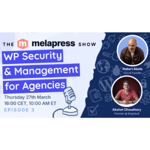 WP Security & Management for Agencies | Akshat Choudhary (BlogVault)