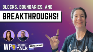 Blocks, Boundaries, and Breakthroughs: Product Development in Modern Woo