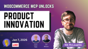 How WooCommerce MCP Unlocks the Next Wave of Product Innovation