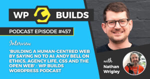 457 – Building a human-centred web by saying NO to AI: Andy Bell on ethics, agency life, CSS and the open web
