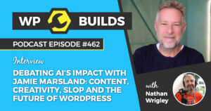 462 – Debating AI’s impact with Jamie Marsland: content, creativity, slop and the future of WordPress