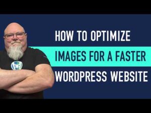 The Complete Guide to Image Optimization in WordPress to Boost Website Speed