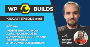 463 – Understanding how Cloudflare boosts WordPress security and performance with Jonathan Jernigan