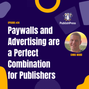 Paywalls and Advertising are a Perfect Combination for Publishers
