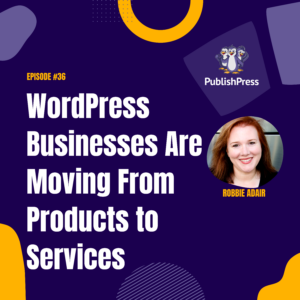 WordPress Businesses Are Moving From Products to Services