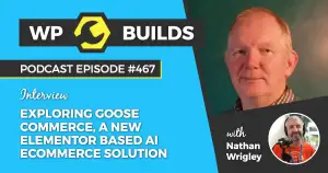 467 – Exploring Goose Commerce, a new Elementor based AI eCommerce solution