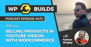 472 – Selling Products in YouTube Videos With WooCommerce