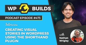 473 – Creating visual stories in WordPress using the Shorthand plugin
