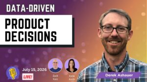 Data-Driven Product Decisions