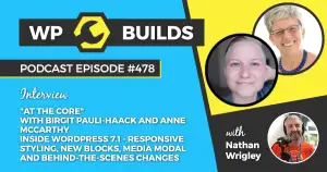 478 – Inside WordPress 7.1 – responsive styling, new blocks, media modal and behind-the-scenes changes