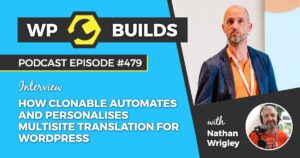 479 – How Clonable automates and personalises multisite translation for WordPress