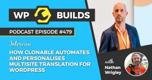 479 – How Clonable automates and personalises multisite translation for WordPress