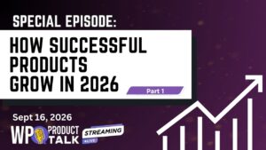 SPECIAL EPISODE: Why Products Grow (PART 1)