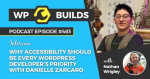 483 – Why accessibility should be every WordPress developer’s priority with Danielle Zarcaro