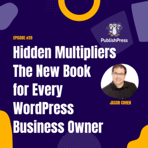 Hidden Multipliers: The New Book for Every WordPress Business Owner