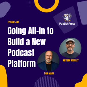 Going All-in to Build a New Podcast Platform. No MVP. All the Features.