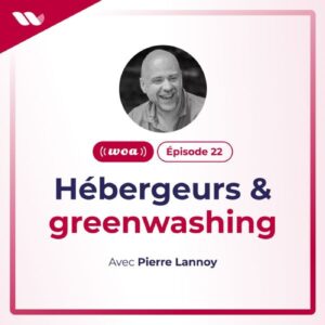 WOA#22. Le greenwashing des hébergeurs.