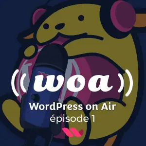 WOA! (WordPress On Air) #1 WordPress news, Gutenberg, invité Loïc Blascos et quizz !